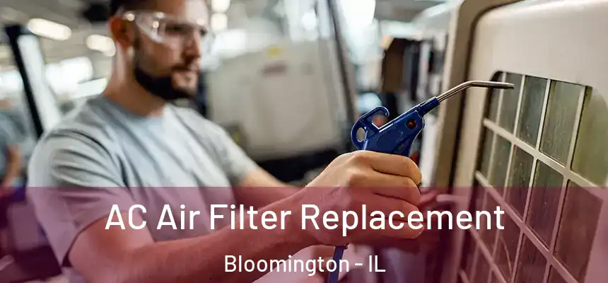  AC Air Filter Replacement Bloomington - IL