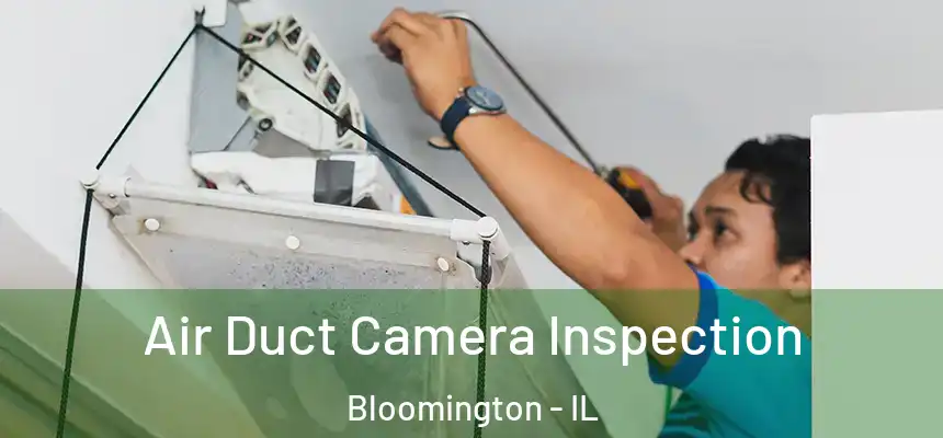  Air Duct Camera Inspection Bloomington - IL