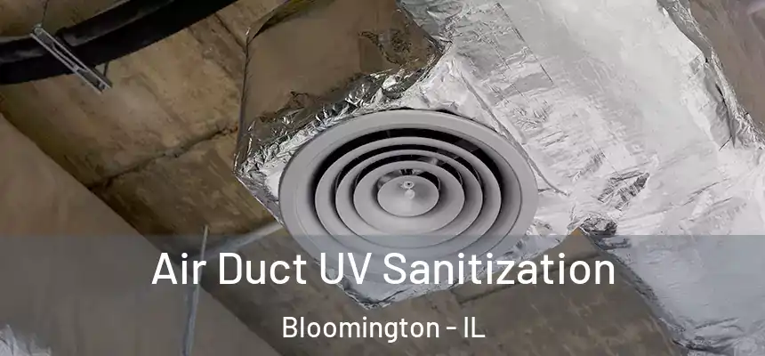  Air Duct UV Sanitization Bloomington - IL