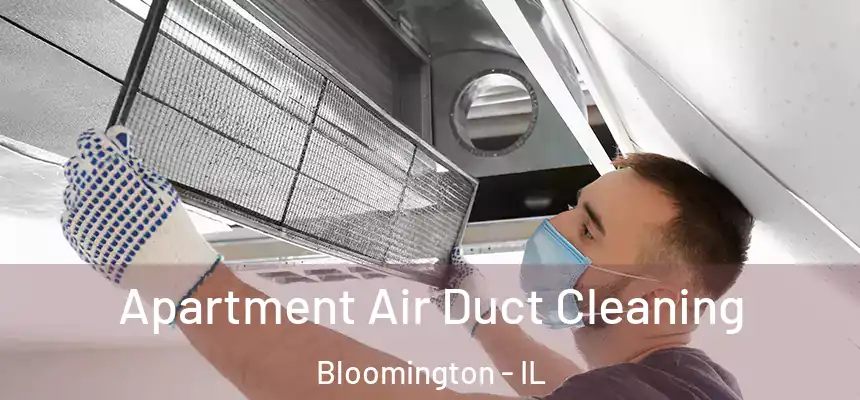  Apartment Air Duct Cleaning Bloomington - IL