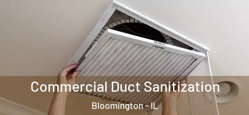 Commercial Duct Sanitization Bloomington - IL