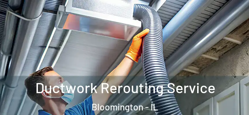  Ductwork Rerouting Service Bloomington - IL