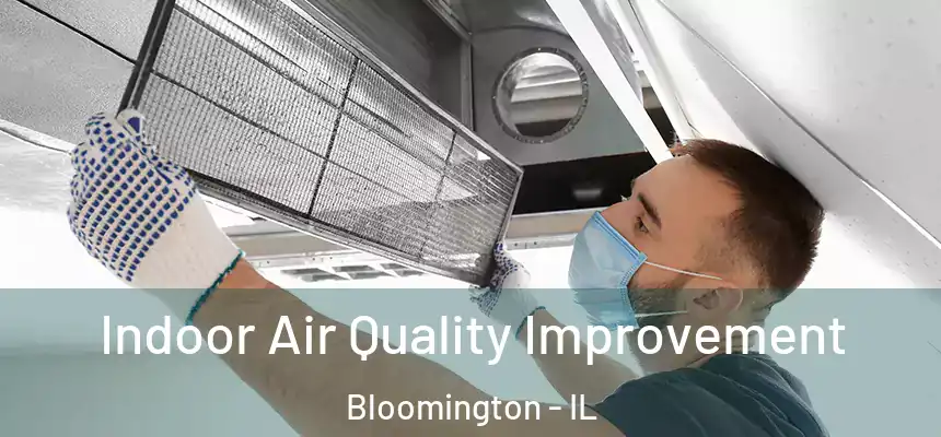 Indoor Air Quality Improvement Bloomington - IL