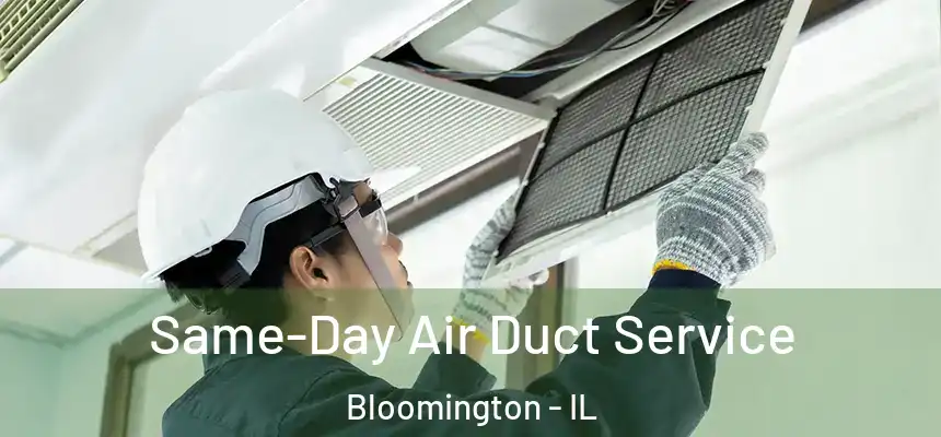  Same-Day Air Duct Service Bloomington - IL