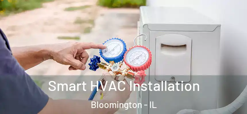  Smart HVAC Installation Bloomington - IL