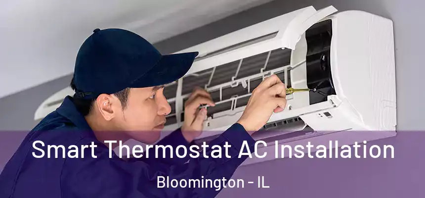  Smart Thermostat AC Installation Bloomington - IL