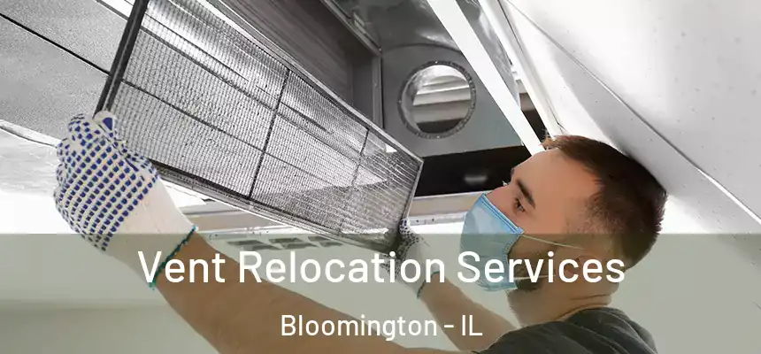  Vent Relocation Services Bloomington - IL